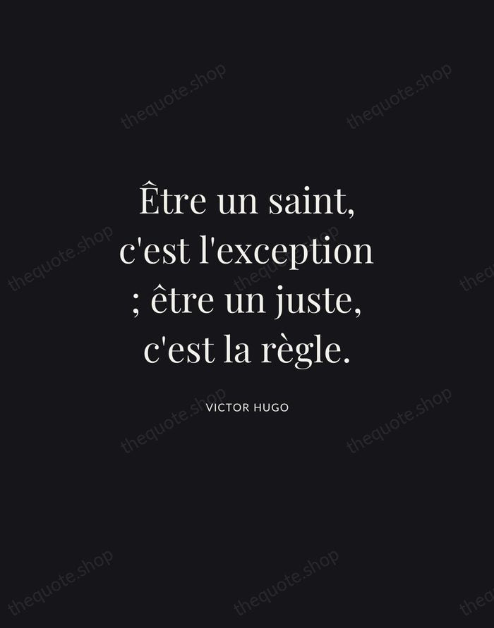 Être un saint, c'est l'exception ; être un juste, c'est la règle. — Victor Hugo | Printable Wall Art — Midnight Serif