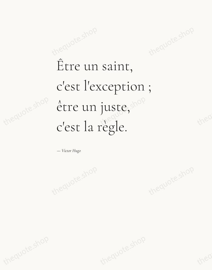 Être un saint, c'est l'exception ; être un juste, c'est la règle. — Victor Hugo — Editorial Left Serif
