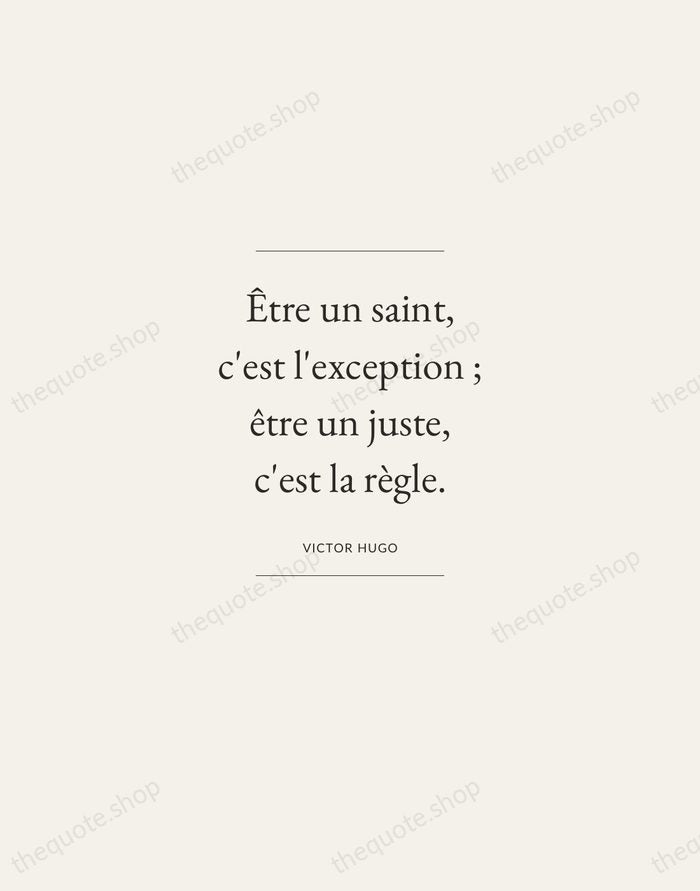 Être un saint, c'est l'exception ; être un juste, c'est la règle. — Victor Hugo — Gallery Frame