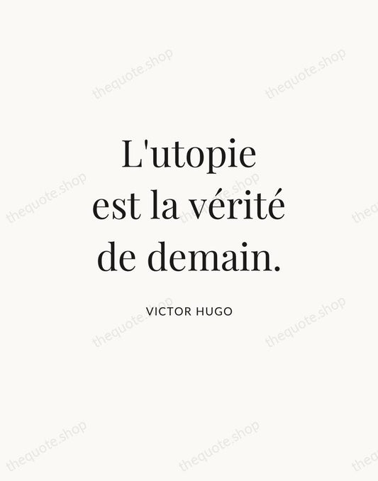 L'utopie est la vérité de demain. — Victor Hugo | Printable Wall Art — Atelier Serif