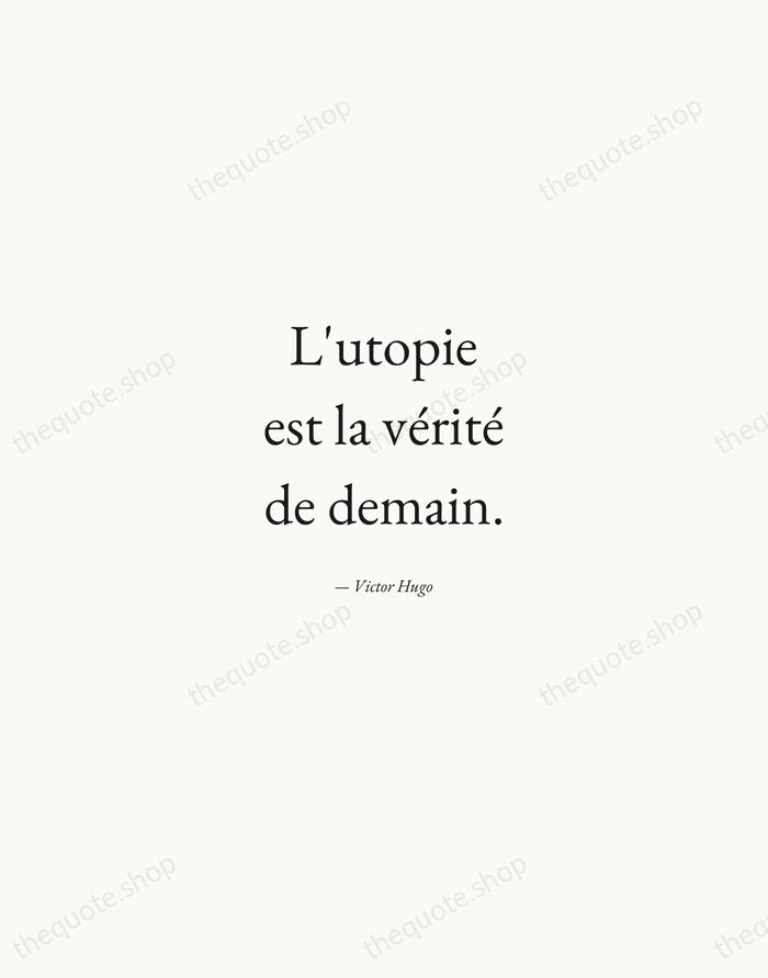 L'utopie est la vérité de demain. — Victor Hugo — Quiet Garamond