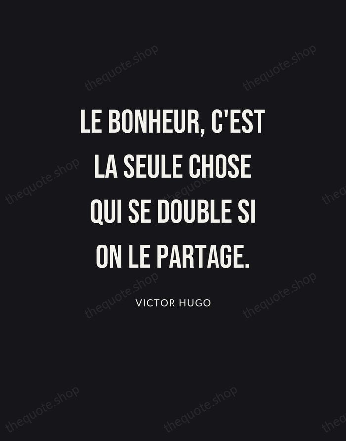 Le bonheur, c'est la seule chose qui se double si on le… — Victor Hugo | Printable Wall Art — Poster Condensed