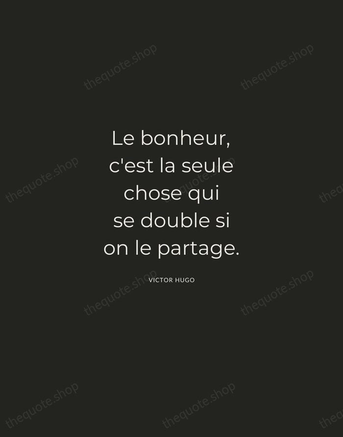 Le bonheur, c'est la seule chose qui se double si on le… — Victor Hugo — Charcoal Sans