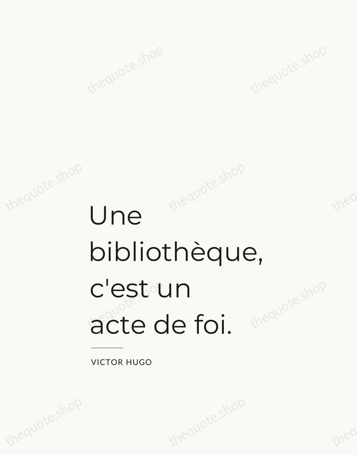 Une bibliothèque, c'est un acte de foi. — Victor Hugo — Studio Left