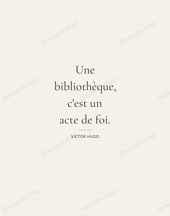 Une bibliothèque, c'est un acte de foi. — Victor Hugo — Gallery Rule