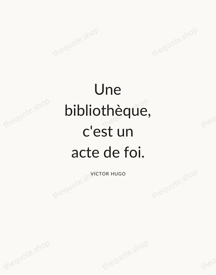Une bibliothèque, c'est un acte de foi. — Victor Hugo — Modern Sans Calm