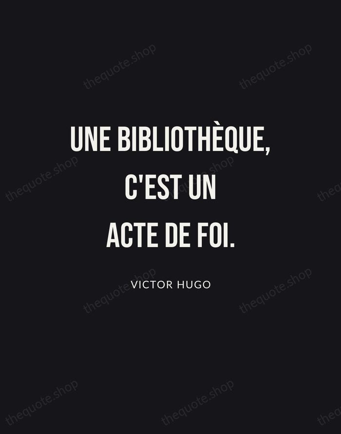Une bibliothèque, c'est un acte de foi. — Victor Hugo | Printable Wall Art — Poster Condensed
