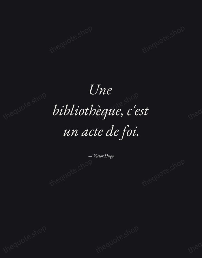Une bibliothèque, c'est un acte de foi. — Victor Hugo — Manuscript Italic