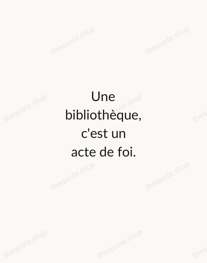 Une bibliothèque, c'est un acte de foi. — Victor Hugo — Minimal Unsigned
