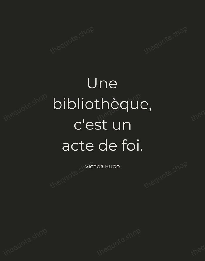 Une bibliothèque, c'est un acte de foi. — Victor Hugo — Charcoal Sans