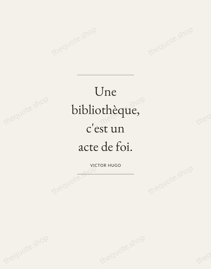 Une bibliothèque, c'est un acte de foi. — Victor Hugo — Gallery Frame