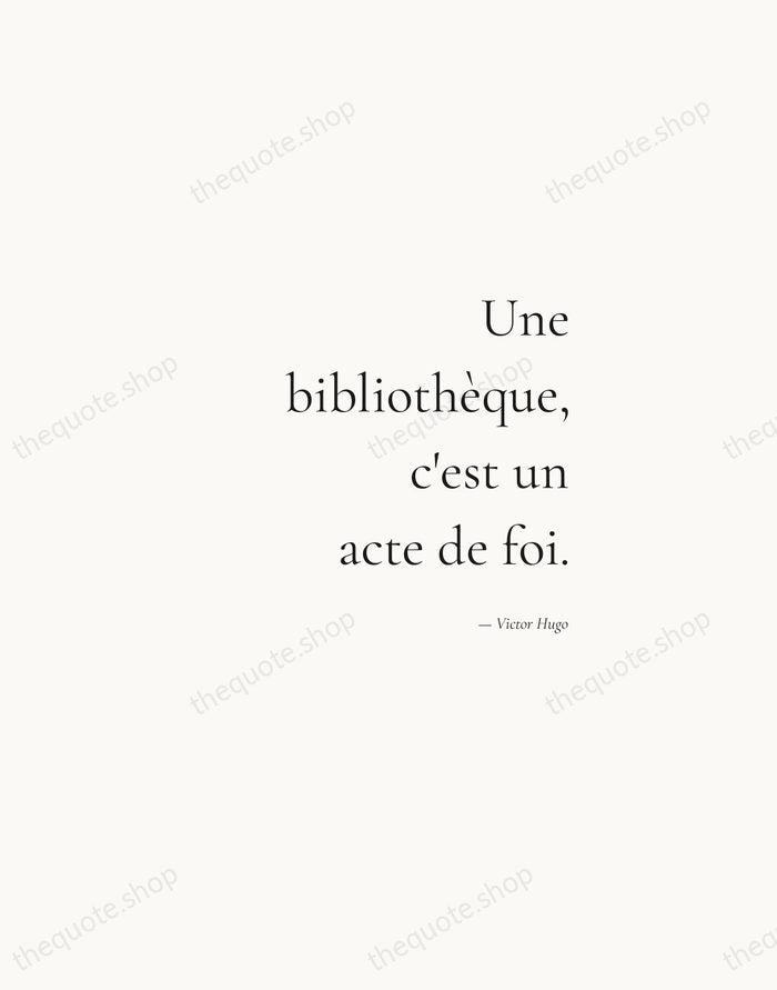 Une bibliothèque, c'est un acte de foi. — Victor Hugo — Soft Serif Right