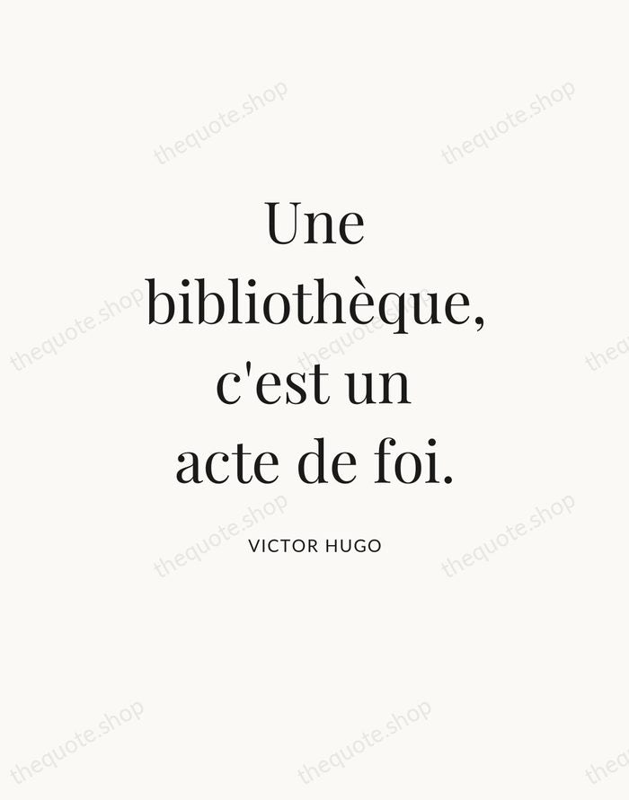 Une bibliothèque, c'est un acte de foi. — Victor Hugo — Statement Serif