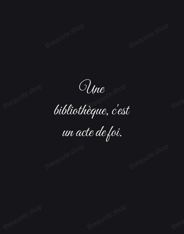 Une bibliothèque, c'est un acte de foi. — Victor Hugo — Night Script