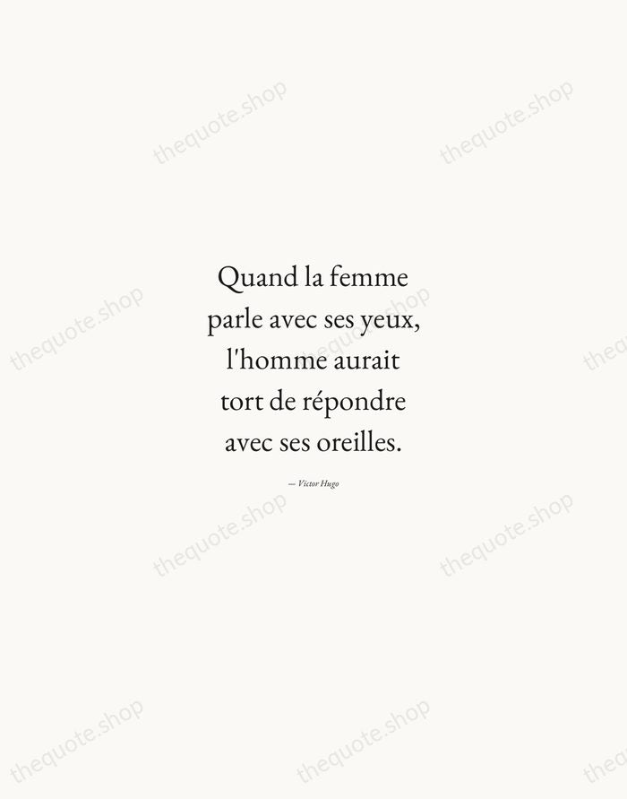 Quand la femme parle avec ses yeux, l'homme aurait tort de répondre… — Victor Hugo — Quiet Garamond