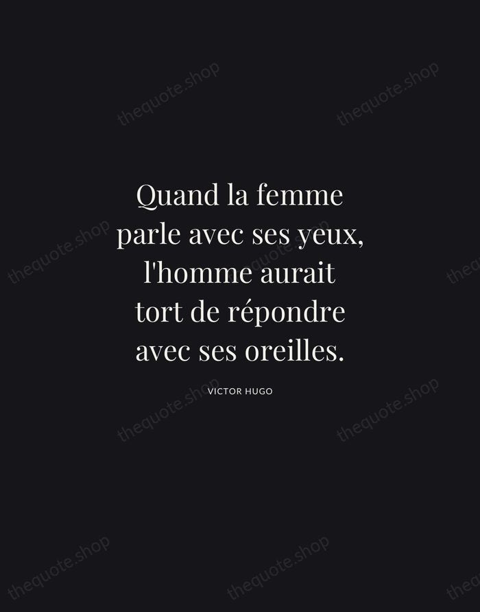 Quand la femme parle avec ses yeux, l'homme aurait tort de répondre… — Victor Hugo | Printable Wall Art — Midnight Serif