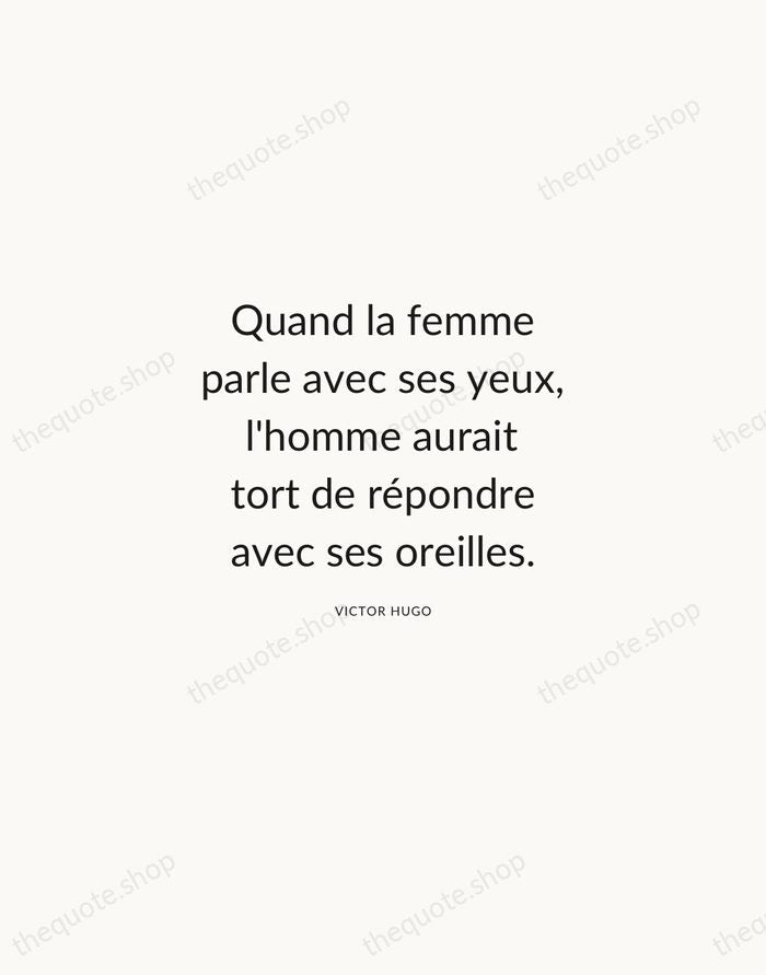 Quand la femme parle avec ses yeux, l'homme aurait tort de répondre… — Victor Hugo — Modern Sans Calm