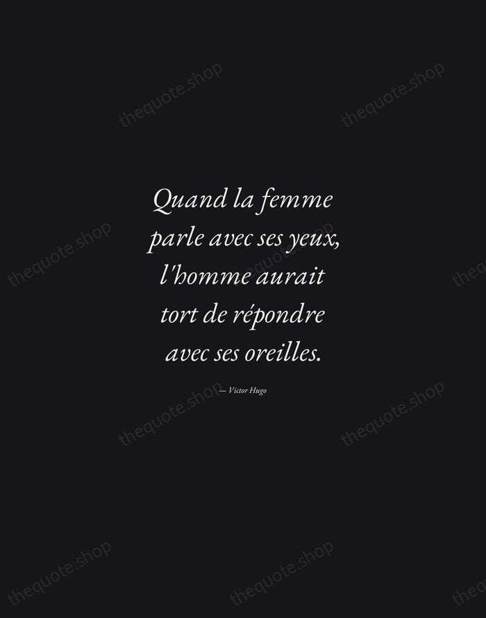 Quand la femme parle avec ses yeux, l'homme aurait tort de répondre… — Victor Hugo — Manuscript Italic