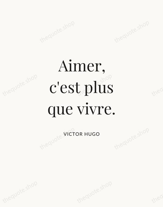 Aimer, c'est plus que vivre. — Victor Hugo | Printable Wall Art — Atelier Serif