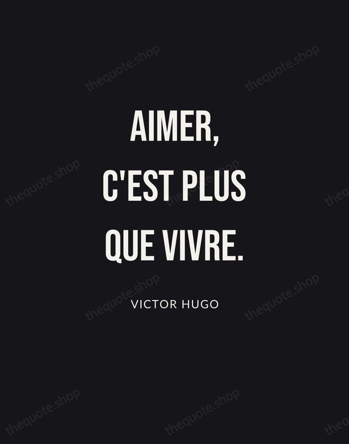 Aimer, c'est plus que vivre. — Victor Hugo | Printable Wall Art — Poster Condensed