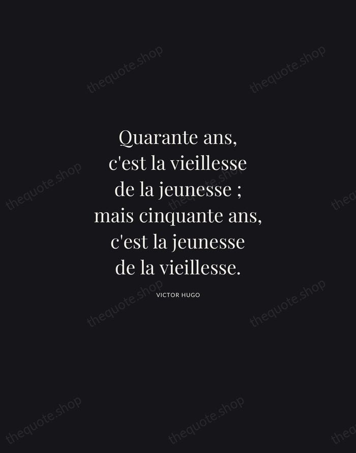 Quarante ans, c'est la vieillesse de la jeunesse ; mais cinquante ans… — Victor Hugo | Printable Wall Art — Midnight Serif