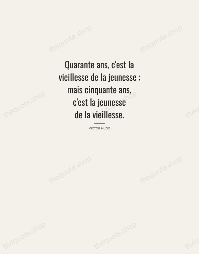 Quarante ans, c'est la vieillesse de la jeunesse ; mais cinquante ans… — Victor Hugo — Letterpress Caps