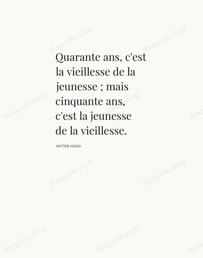 Quarante ans, c'est la vieillesse de la jeunesse ; mais cinquante ans… — Victor Hugo — Asymmetric Left