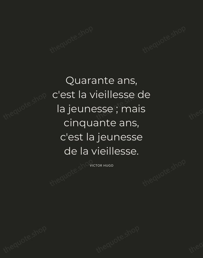 Quarante ans, c'est la vieillesse de la jeunesse ; mais cinquante ans… — Victor Hugo — Charcoal Sans