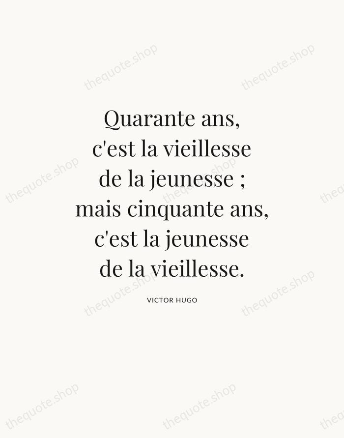 Quarante ans, c'est la vieillesse de la jeunesse ; mais cinquante ans… — Victor Hugo — Statement Serif