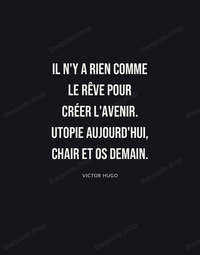 Il n'y a rien comme le rêve pour créer l'avenir. Utopie aujourd'hui… — Victor Hugo | Printable Wall Art — Poster Condensed