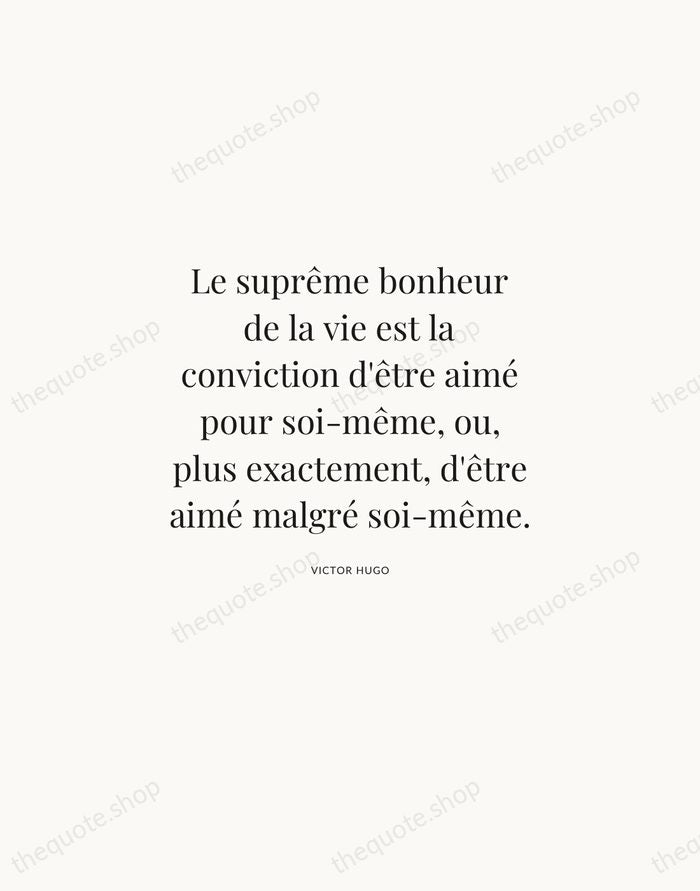 Le suprême bonheur de la vie est la conviction d'être aimé pour… — Victor Hugo | Printable Wall Art — Atelier Serif
