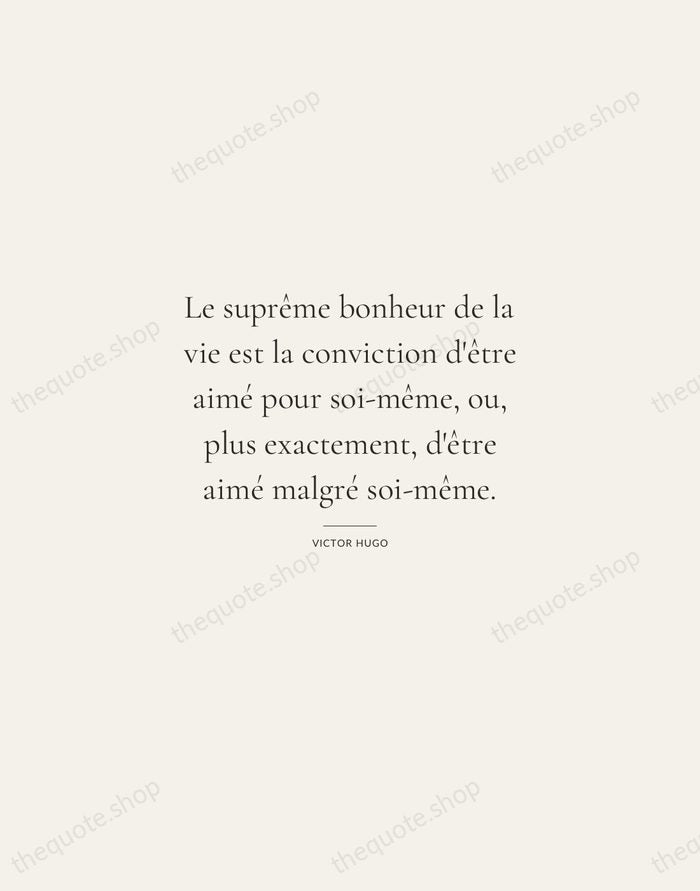 Le suprême bonheur de la vie est la conviction d'être aimé pour… — Victor Hugo — Gallery Rule