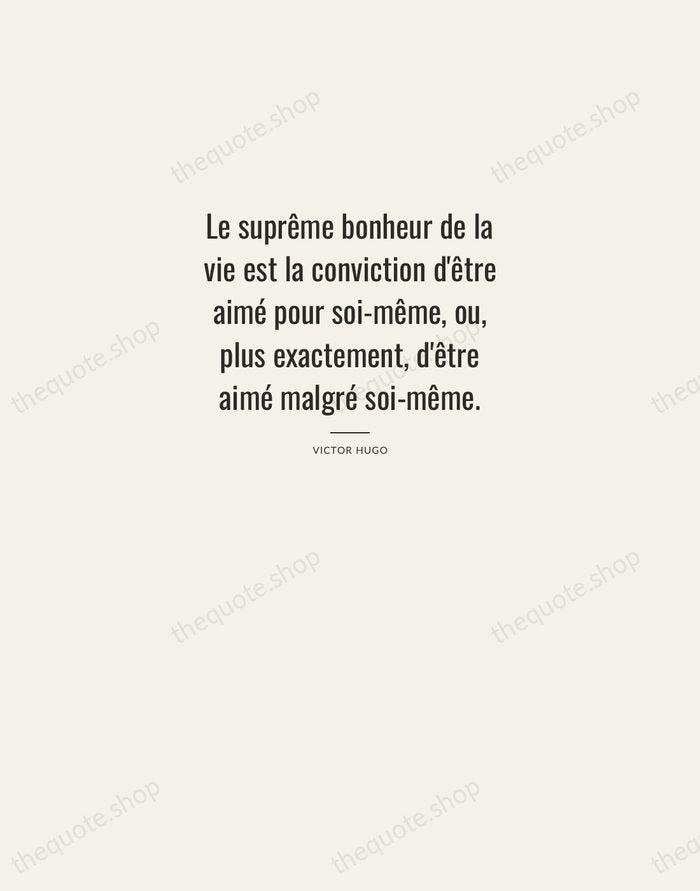 Le suprême bonheur de la vie est la conviction d'être aimé pour… — Victor Hugo — Letterpress Caps