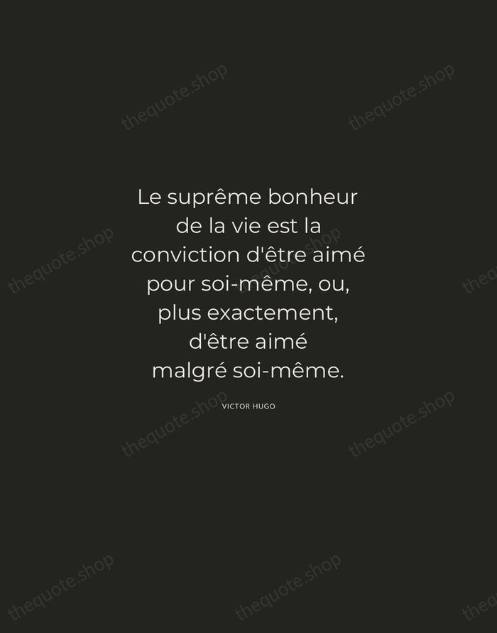Le suprême bonheur de la vie est la conviction d'être aimé pour… — Victor Hugo — Charcoal Sans