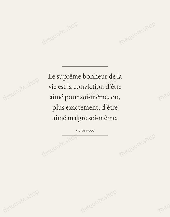 Le suprême bonheur de la vie est la conviction d'être aimé pour… — Victor Hugo — Gallery Frame