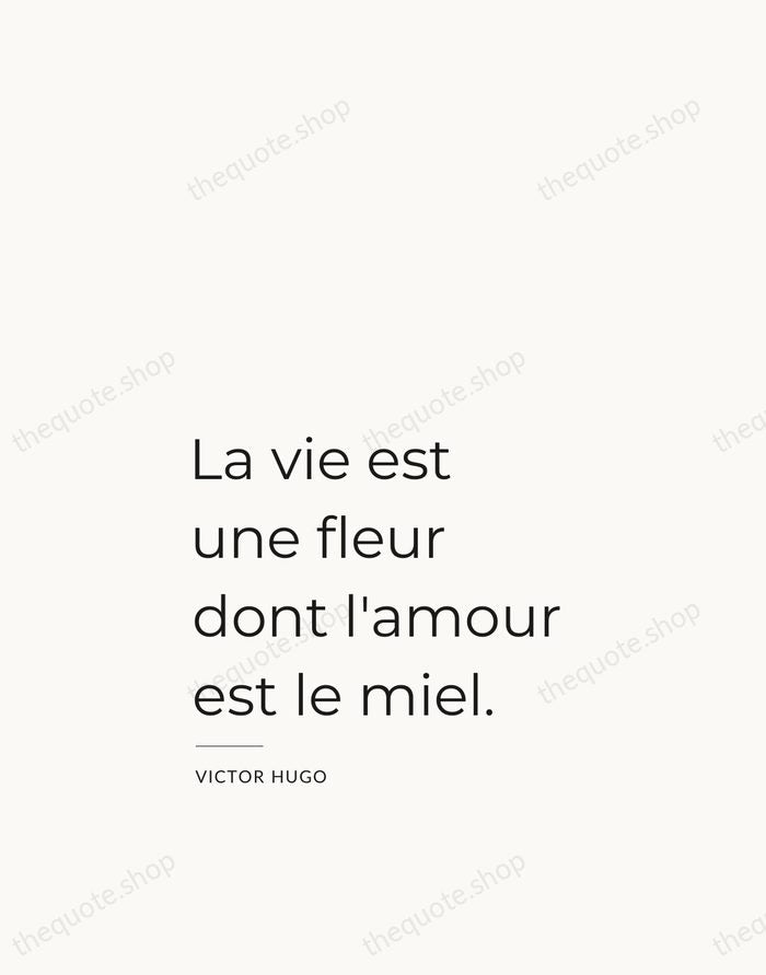 La vie est une fleur dont l'amour est le miel. — Victor Hugo — Studio Left