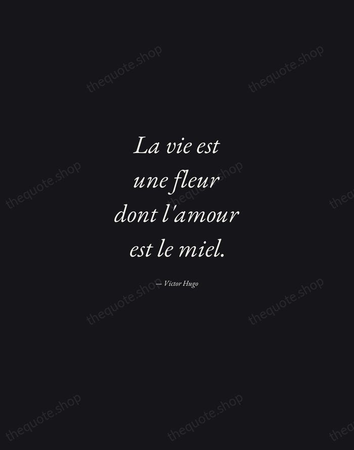 La vie est une fleur dont l'amour est le miel. — Victor Hugo — Manuscript Italic