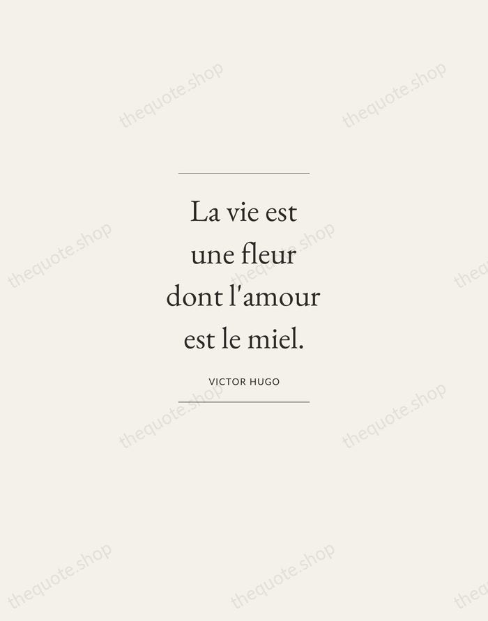 La vie est une fleur dont l'amour est le miel. — Victor Hugo — Gallery Frame