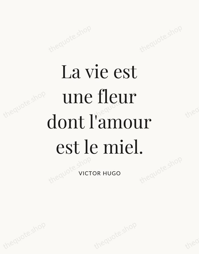 La vie est une fleur dont l'amour est le miel. — Victor Hugo — Statement Serif