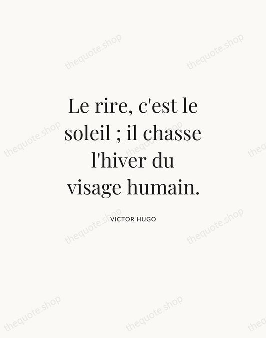 Le rire, c'est le soleil ; il chasse l'hiver du visage humain. — Victor Hugo | Printable Wall Art — Atelier Serif