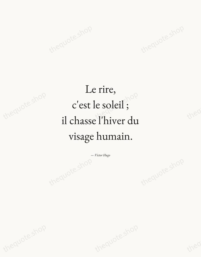 Le rire, c'est le soleil ; il chasse l'hiver du visage humain. — Victor Hugo — Quiet Garamond