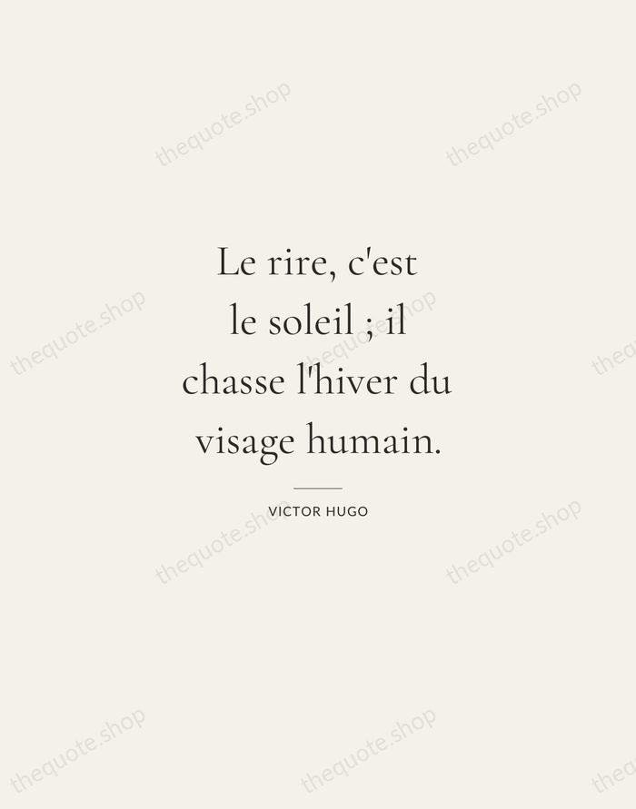 Le rire, c'est le soleil ; il chasse l'hiver du visage humain. — Victor Hugo — Gallery Rule