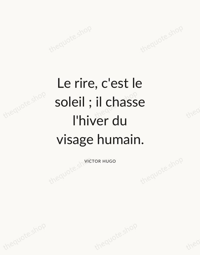 Le rire, c'est le soleil ; il chasse l'hiver du visage humain. — Victor Hugo — Modern Sans Calm