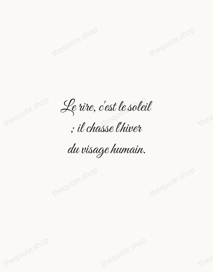 Le rire, c'est le soleil ; il chasse l'hiver du visage humain. — Victor Hugo — Script Whisper