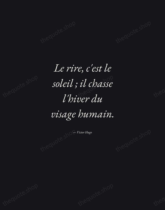 Le rire, c'est le soleil ; il chasse l'hiver du visage humain. — Victor Hugo — Manuscript Italic