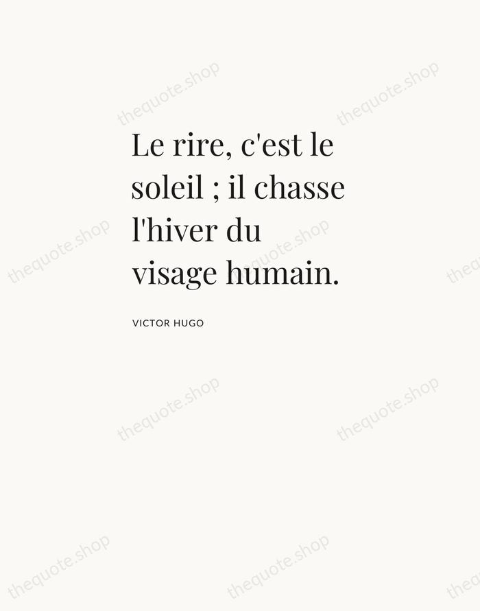 Le rire, c'est le soleil ; il chasse l'hiver du visage humain. — Victor Hugo — Asymmetric Left