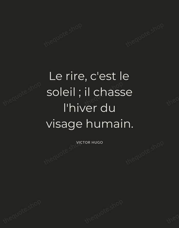 Le rire, c'est le soleil ; il chasse l'hiver du visage humain. — Victor Hugo — Charcoal Sans