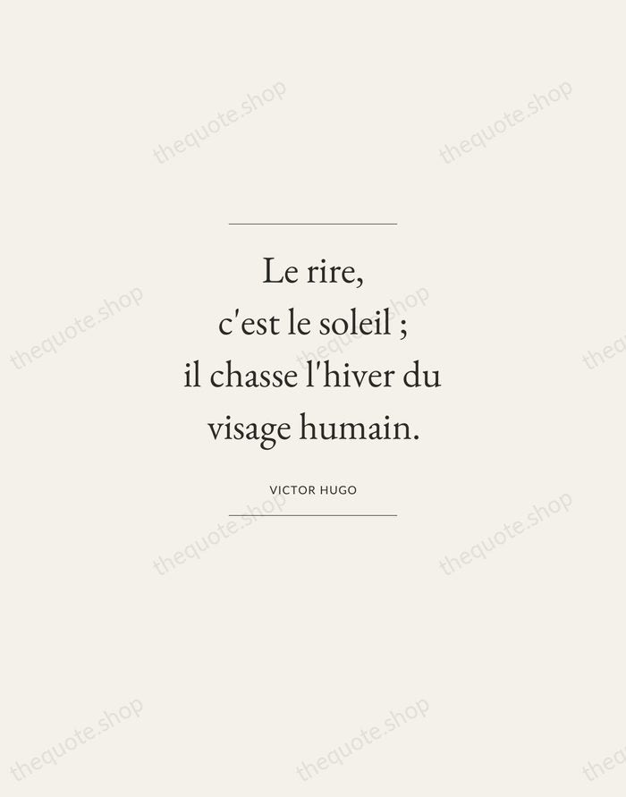 Le rire, c'est le soleil ; il chasse l'hiver du visage humain. — Victor Hugo — Gallery Frame