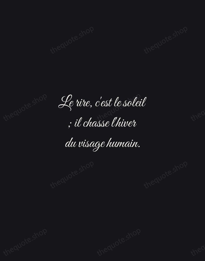 Le rire, c'est le soleil ; il chasse l'hiver du visage humain. — Victor Hugo — Night Script