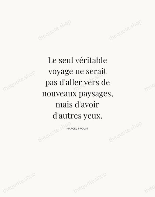 Le seul véritable voyage ne serait pas d'aller vers de nouveaux paysages… — Marcel Proust | Printable Wall Art — Atelier Serif